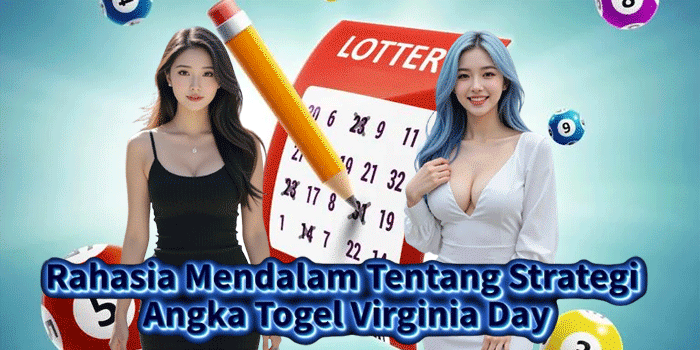 Rahasia Mendalam Tentang Strategi Angka Togel Virginia Day