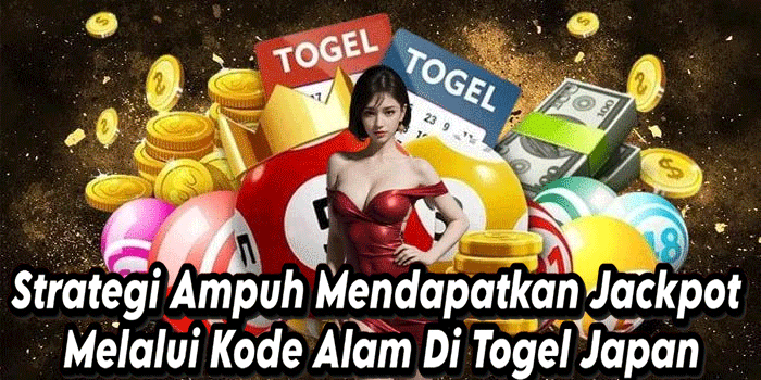 Strategi Ampuh Mendapatkan Jackpot Melalui Kode Alam Di Togel Japan