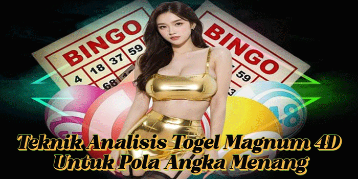 Teknik Analisis Togel Magnum 4D Untuk Pola Angka Menang